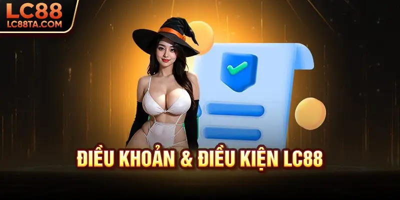 Điều khoản & Điều kiện LT88
