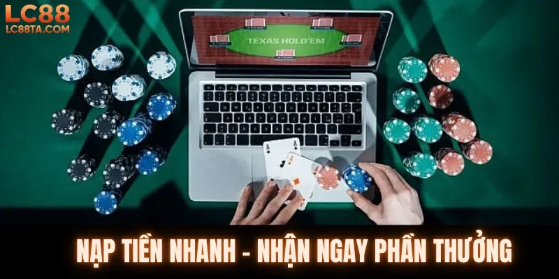 Nạp tiền nhanh - nhận ngay phần thưởng