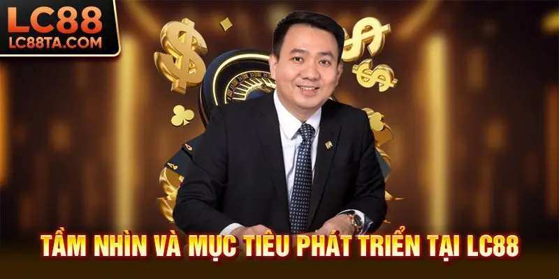 Tầm nhìn và mục tiêu phát triển tại LC88
